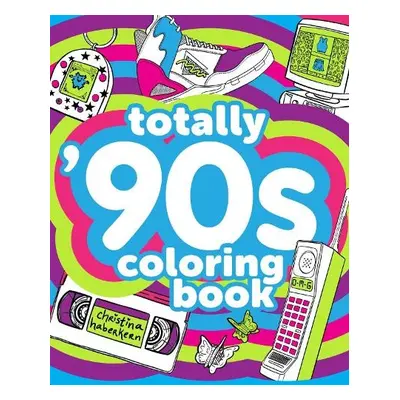 Totally '90s Coloring Book - Haberkern, Christina