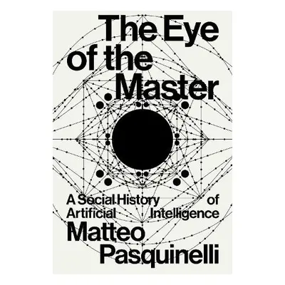 Eye of the Master - Pasquinelli, Matteo