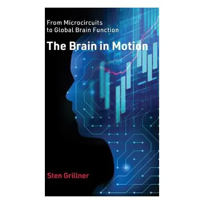 Brain in Motion - Grillner, Sten, MD.