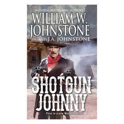 Shotgun Johnny - Johnstone, William W. a Johnstone, J.A.