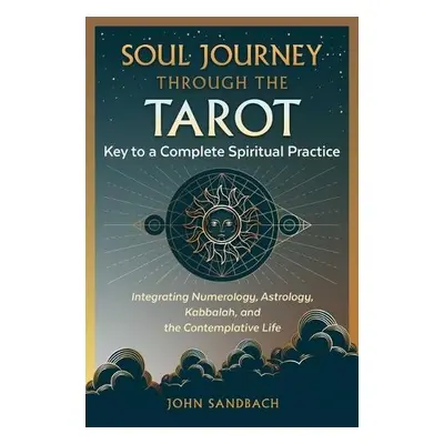 Soul Journey through the Tarot - Sandbach, John