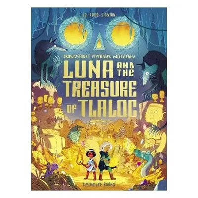 Luna and the Treasure of Tlaloc - Stanton, Joe Todd