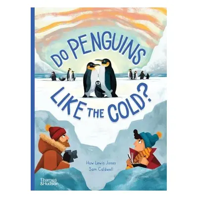 Do Penguins Like the Cold? - Lewis Jones, Huw a Caldwell, Sam