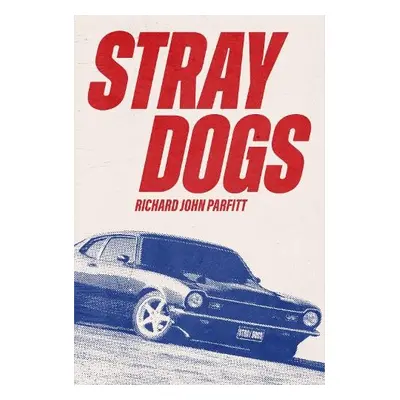 STRAY DOGS - Parfitt, Richard John