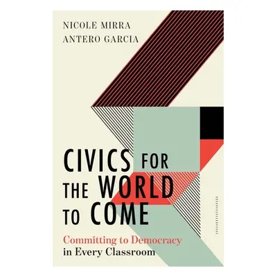 Civics for the World to Come - Mirra, Nicole a Garcia, Antero (Stanford University)