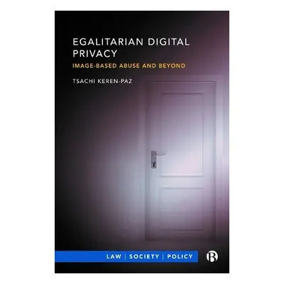 Egalitarian Digital Privacy - Keren-Paz, Tsachi (University of Sheffield)