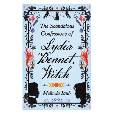 Scandalous Confessions of Lydia Bennet, Witch - Taub, Melinda