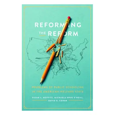 Reforming the Reform - Moffitt, Susan L. a O'Neill, Michaela Krug a Cohen, David K.