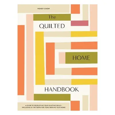 Quilted Home Handbook - Chow, Wendy