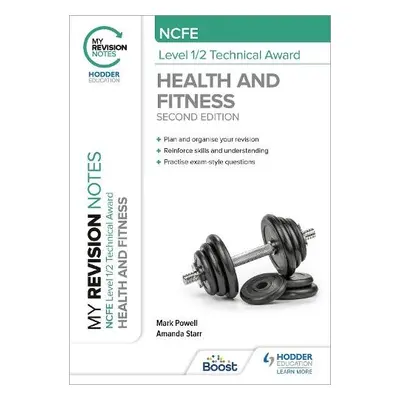 My Revision Notes: NCFE Level 1/2 Technical Award in Health and Fitness, Second Edition - Powell