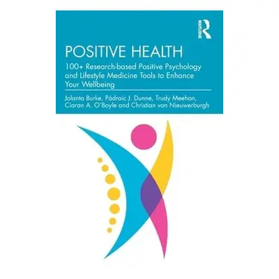 Positive Health - Burke, Jolanta a Dunne, Padraic J. a Meehan, Trudy a O’Boyle, Ciaran A. a van 