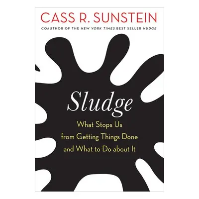 Sludge - Sunstein, Cass R.