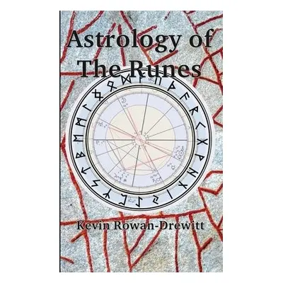 Astrology of The Runes - Rowan-Drewitt, Kevin