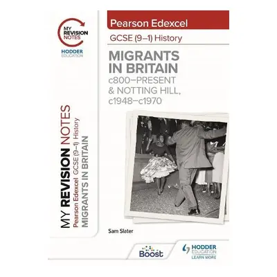 My Revision Notes: Pearson Edexcel GCSE (9–1) History: Migrants in Britain, c800–present and Not