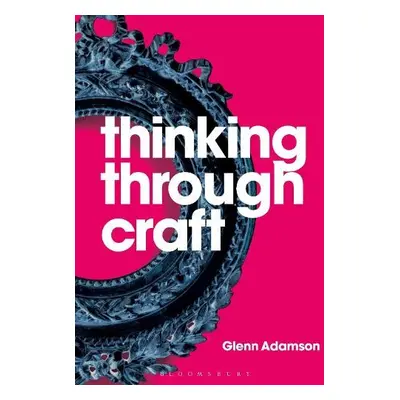 Thinking through Craft - Adamson, Glenn