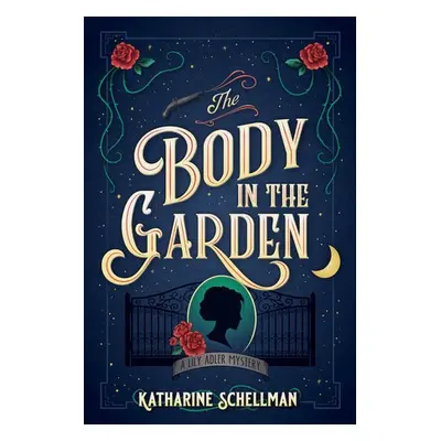 Body in the Garden - Schellman, Katharine