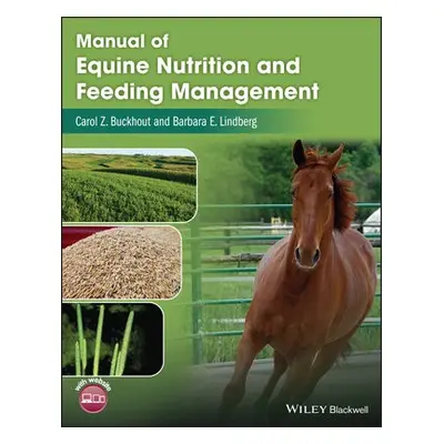 Manual of Equine Nutrition and Feeding Management - Buckhout, Carol Z. (Cazenovia College, Cazen