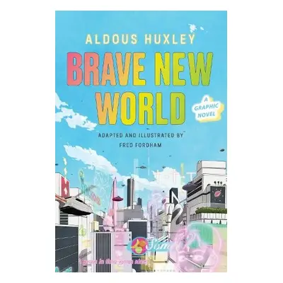 Brave New World: A Graphic Novel - Huxley, Aldous a Fordham, Fred