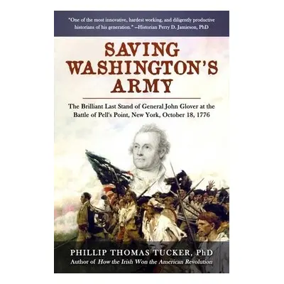 Saving Washington's Army - Tucker, Phillip Thomas