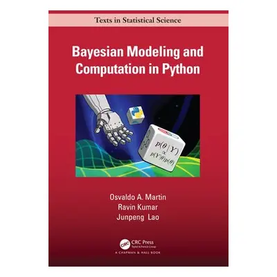 Bayesian Modeling and Computation in Python - Martin, Osvaldo A. (CONICET and Aalto University) 