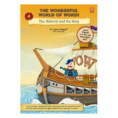 Wonderful World of Words Volume 4: The Admiral and the King - Alsagoff, Dr Lubna