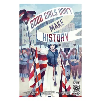 Good Girls Don't Make History - Kiehner, Elizabeth a Coyle, Kara