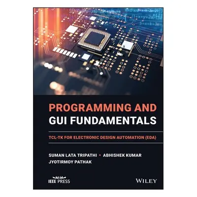 Programming and GUI Fundamentals - Tripathi, Suman Lata a Kumar, Abhishek a Pathak, Jyotirmoy