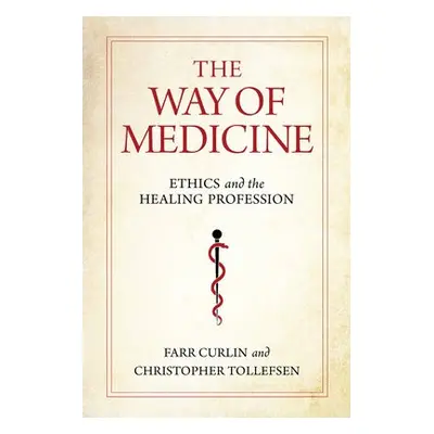 Way of Medicine - Curlin, Farr a Tollefsen, Christopher