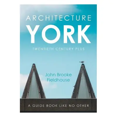 Architecture York - Fieldhouse, John Brooke