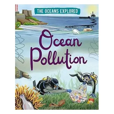 Oceans Explored: Ocean Pollution - Martin, Claudia