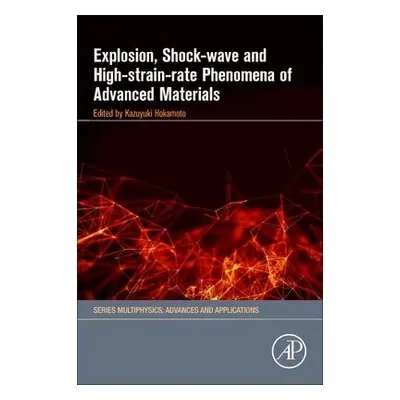 Explosion, Shock-Wave and High-Strain-Rate Phenomena of Advanced Materials