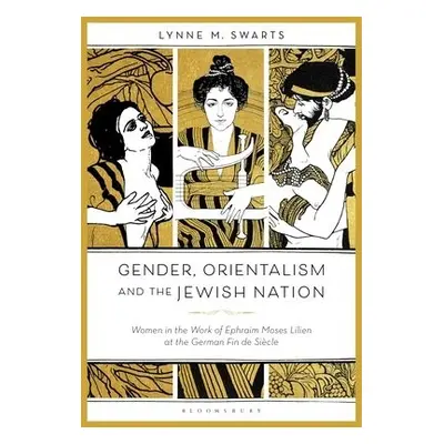 Gender, Orientalism and the Jewish Nation - Swarts, Dr. Lynne M. (University of Sydney, Australi