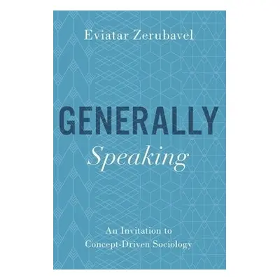 Generally Speaking - Zerubavel, Eviatar (Board of Governors Distinguished Professor of Sociology