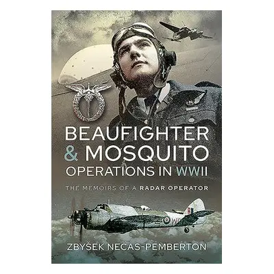 Beaufighter and Mosquito Operations in WWII - Pemberton, John