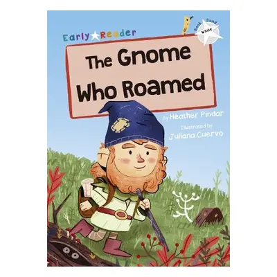 Gnome Who Roamed - Pindar, Heather