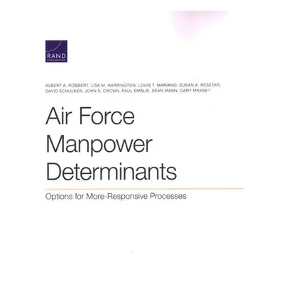 Air Force Manpower Determinants - Robbert, Albert A a Harrington, Lisa M a Mariano, Louis T a Re