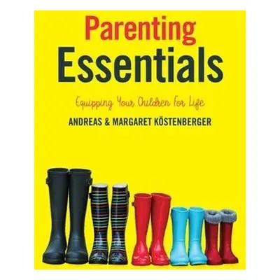 Parenting Essentials - Kostenberger, Andreas a Kostenberger, Margaret