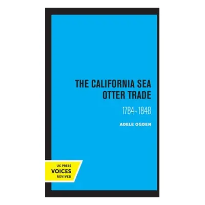 California Sea Otter Trade 1784-1848 - Adele, Ogden