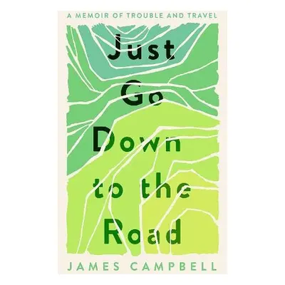 Just Go Down to the Road - Campbell, James