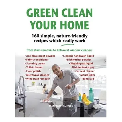 Green Clean Your Home - Neuhold, Manfred