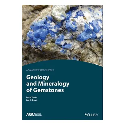 Geology and Mineralogy of Gemstones - Turner, David P. a Groat, Lee A.