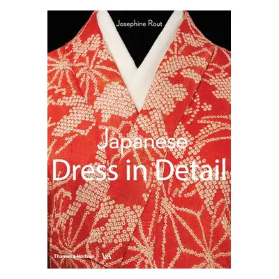 Japanese Dress in Detail - Rout, Josephine a Jackson, Anna