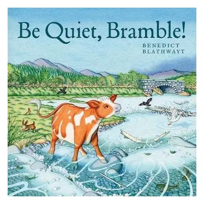 Be Quiet, Bramble! - Blathwayt, Benedict