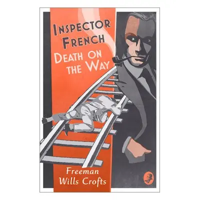 Inspector French: Death on the Way - Wills Crofts, Freeman