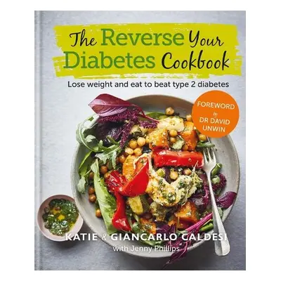 Reverse Your Diabetes Cookbook - Caldesi, Katie a Caldesi, Giancarlo