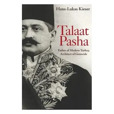 Talaat Pasha - Kieser, Hans-Lukas