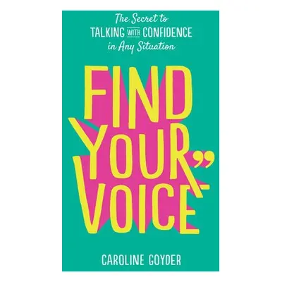 Find Your Voice - Goyder, Caroline