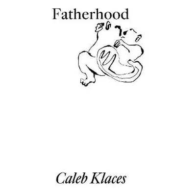 Fatherhood - Klaces, Caleb