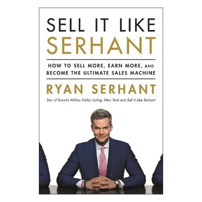 Sell It Like Serhant - Serhant, Ryan