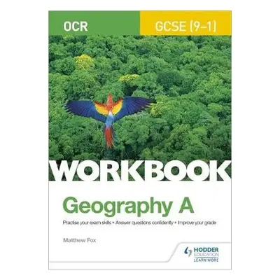 OCR GCSE (9–1) Geography A Workbook - Fox, Matthew